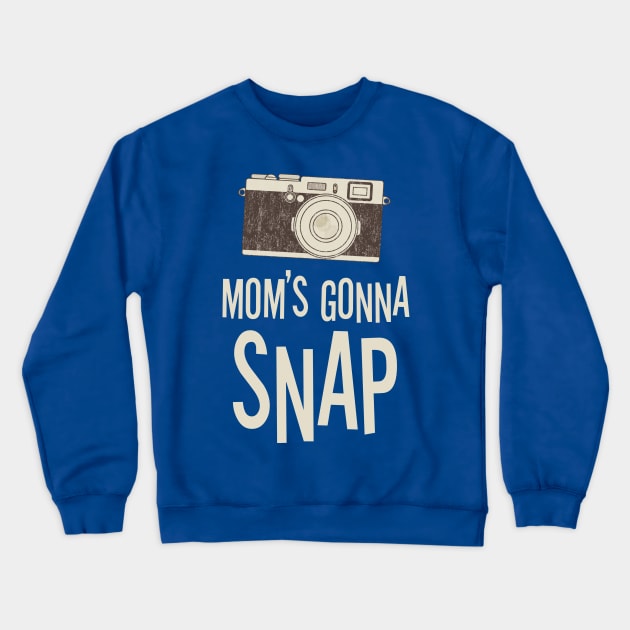 Mom's Gunna Snap Crewneck Sweatshirt by Jaguir